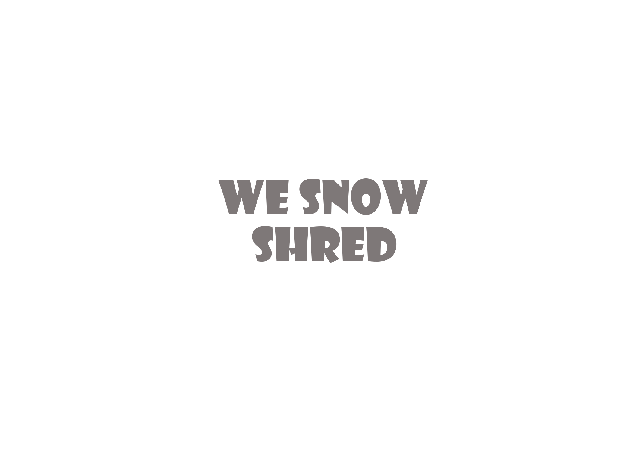 We Snow Shred